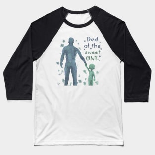 Dad of the sweet one Baseball T-Shirt